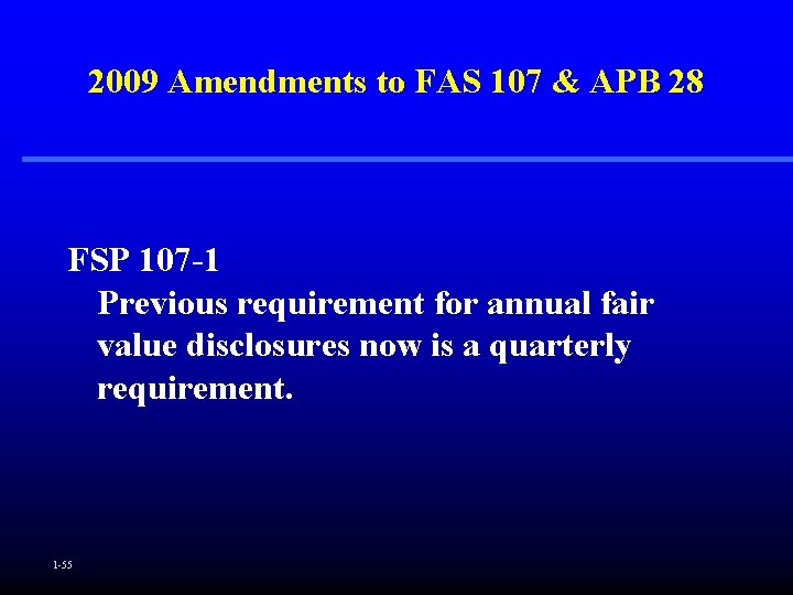 2009 Amendments to FAS 107 & APB 28 FSP 107 -1 Previous requirement for