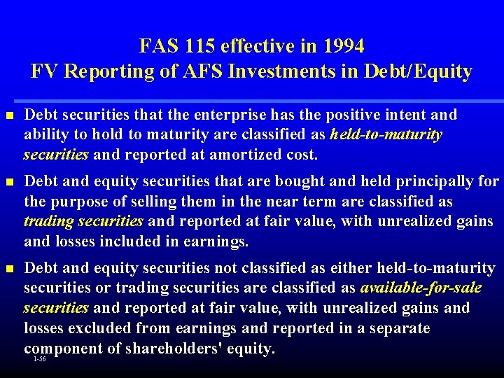 FAS 115 effective in 1994 FV Reporting of AFS Investments in Debt/Equity n Debt