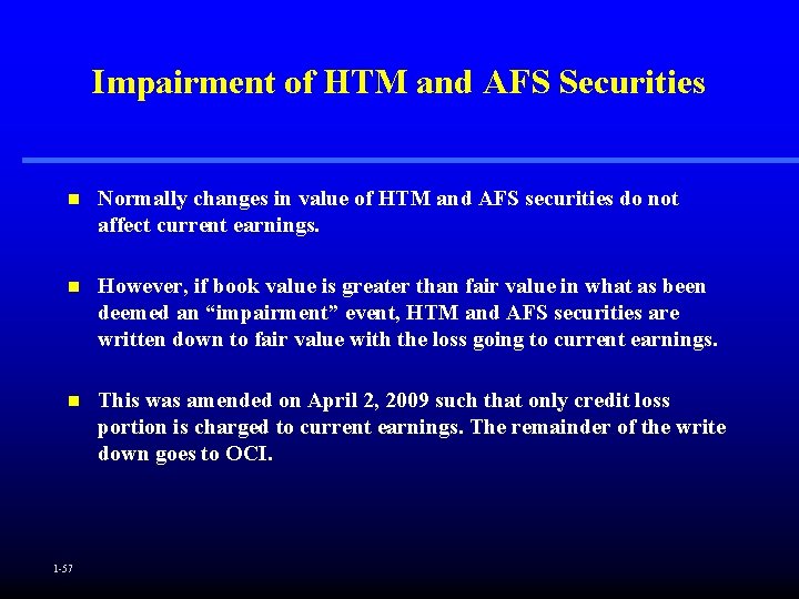 Impairment of HTM and AFS Securities n Normally changes in value of HTM and