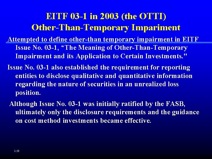 EITF 03 -1 in 2003 (the OTTI) Other-Than-Temporary Impariment Attempted to define other-than temporary