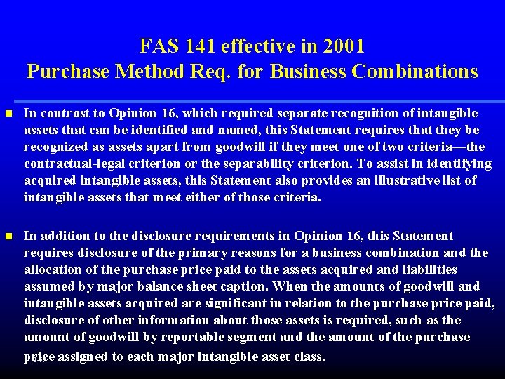 FAS 141 effective in 2001 Purchase Method Req. for Business Combinations n In contrast