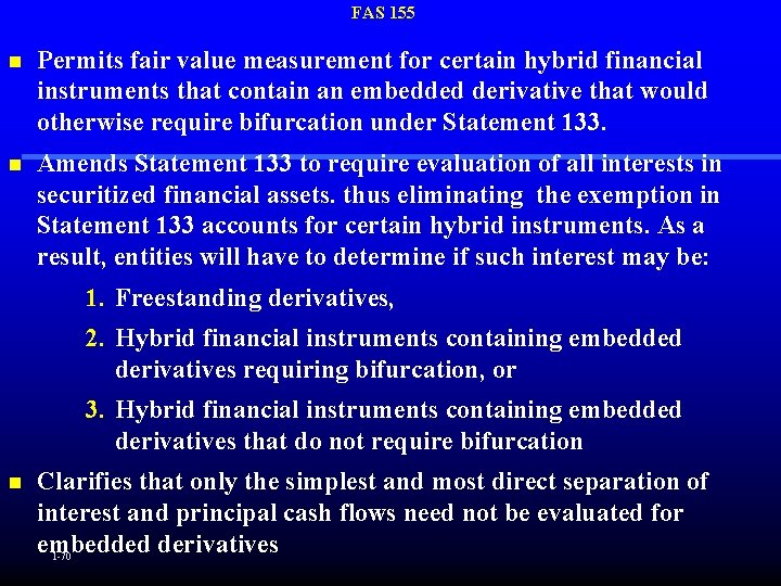 FAS 155 n Permits fair value measurement for certain hybrid financial instruments that contain