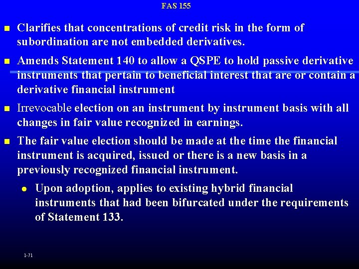 FAS 155 n Clarifies that concentrations of credit risk in the form of subordination
