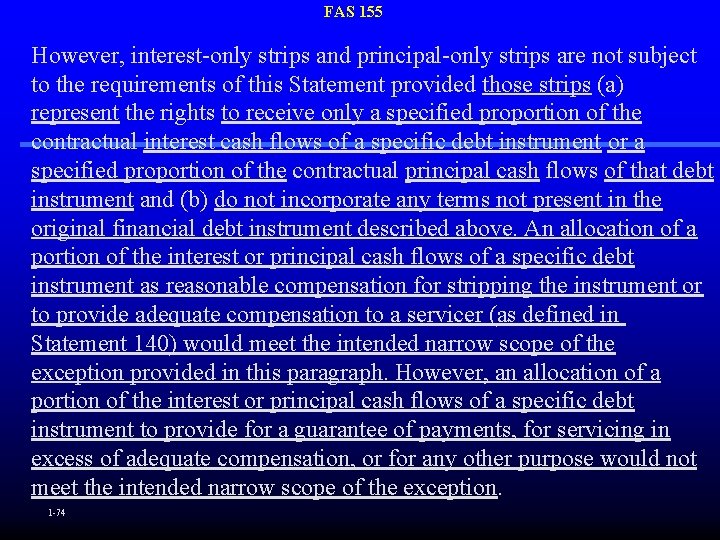 FAS 155 However, interest-only strips and principal-only strips are not subject to the requirements