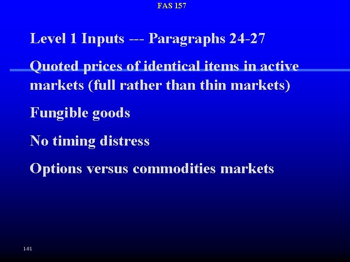 FAS 157 Level 1 Inputs --- Paragraphs 24 -27 Quoted prices of identical items
