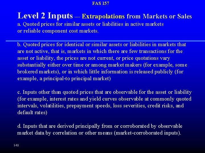 FAS 157 Level 2 Inputs --- Extrapolations from Markets or Sales a. Quoted prices