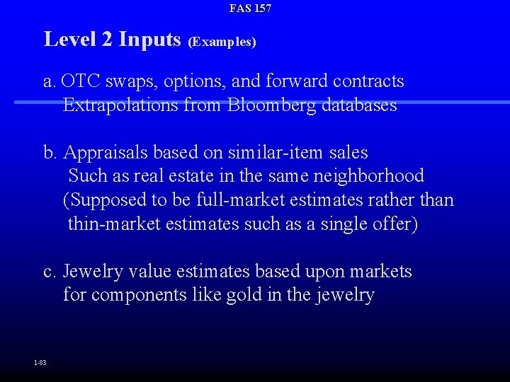 FAS 157 Level 2 Inputs (Examples) a. OTC swaps, options, and forward contracts Extrapolations