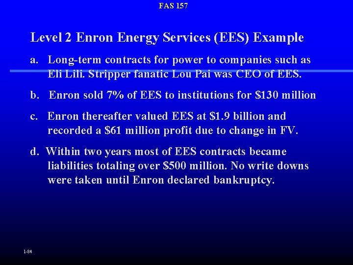 FAS 157 Level 2 Enron Energy Services (EES) Example a. Long-term contracts for power