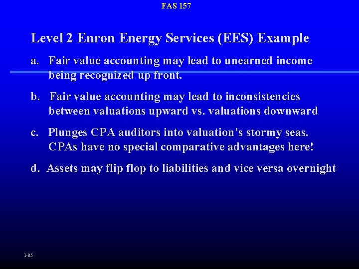 FAS 157 Level 2 Enron Energy Services (EES) Example a. Fair value accounting may