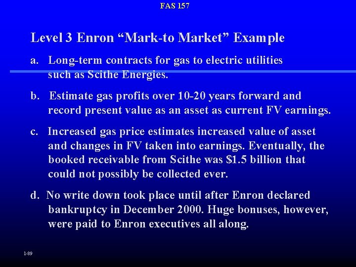 FAS 157 Level 3 Enron “Mark-to Market” Example a. Long-term contracts for gas to