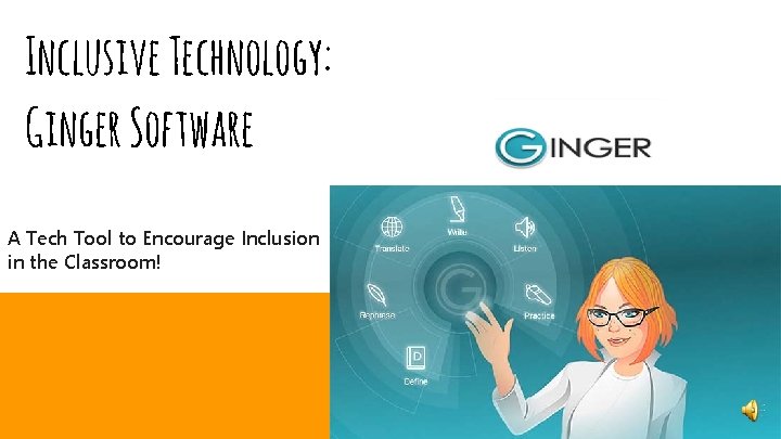 Inclusive Technology: Ginger Software A Tech Tool to Encourage Inclusion in the Classroom! 