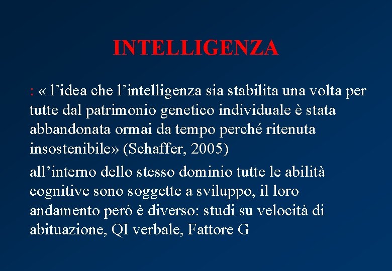 INTELLIGENZA : « l’idea che l’intelligenza sia stabilita una volta per tutte dal patrimonio