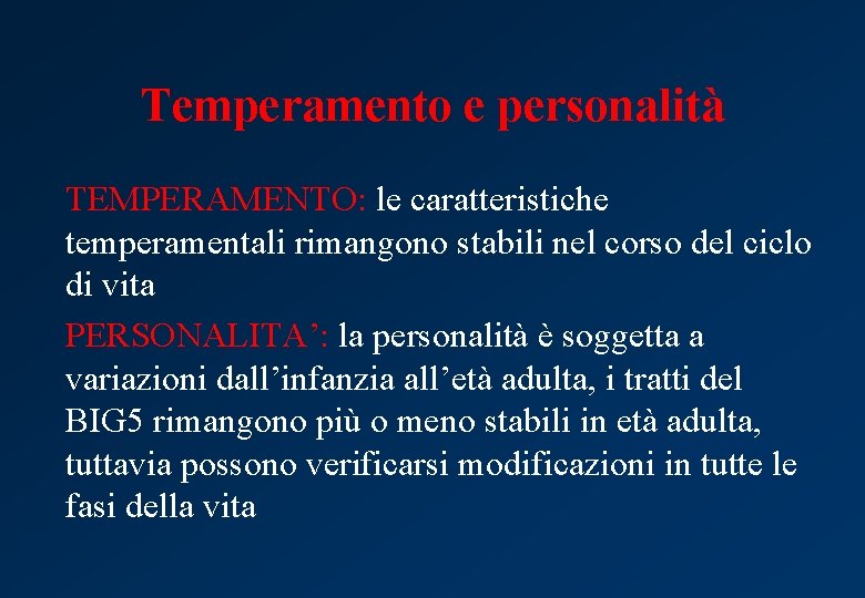 Temperamento e personalità TEMPERAMENTO: le caratteristiche temperamentali rimangono stabili nel corso del ciclo di