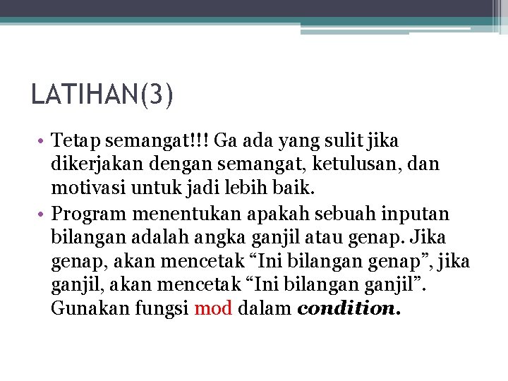 LATIHAN(3) • Tetap semangat!!! Ga ada yang sulit jika dikerjakan dengan semangat, ketulusan, dan LATIHAN(3) • Tetap semangat!!! Ga ada yang sulit jika dikerjakan dengan semangat, ketulusan, dan