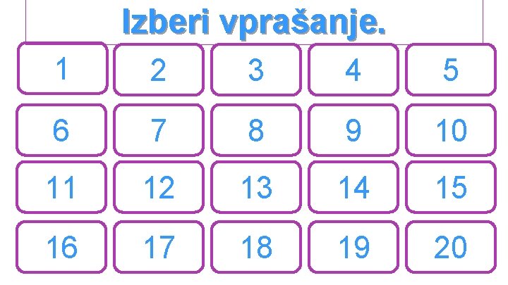 Izberi vprašanje. 1 2 3 4 5 6 7 8 9 10 11 12 Izberi vprašanje. 1 2 3 4 5 6 7 8 9 10 11 12