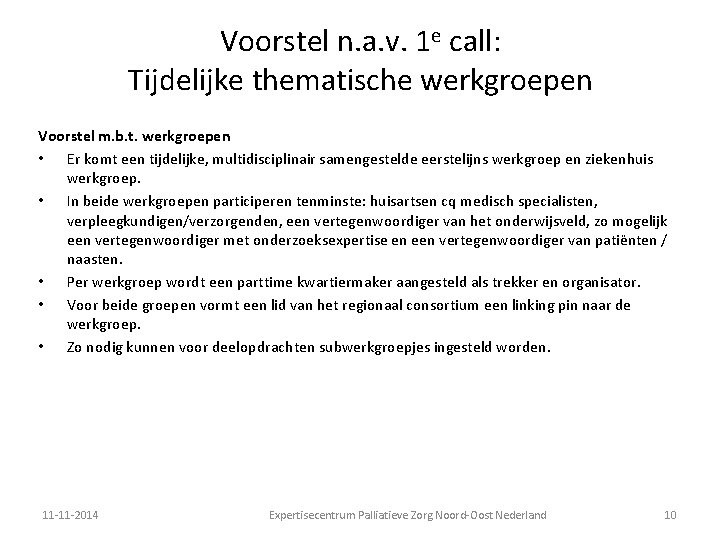 Voorstel n. a. v. 1 e call: Tijdelijke thematische werkgroepen Voorstel m. b. t.
