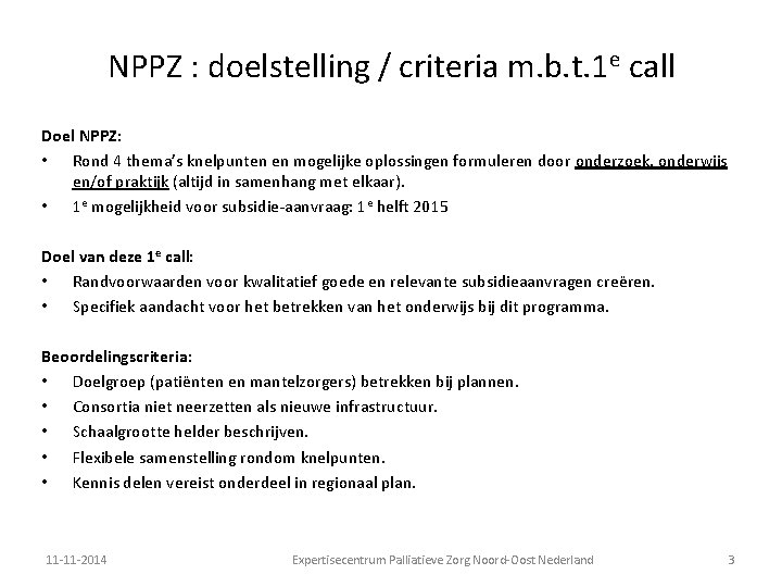 NPPZ : doelstelling / criteria m. b. t. 1 e call Doel NPPZ: •