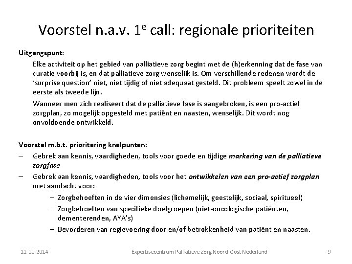 Voorstel n. a. v. 1 e call: regionale prioriteiten Uitgangspunt: Elke activiteit op het