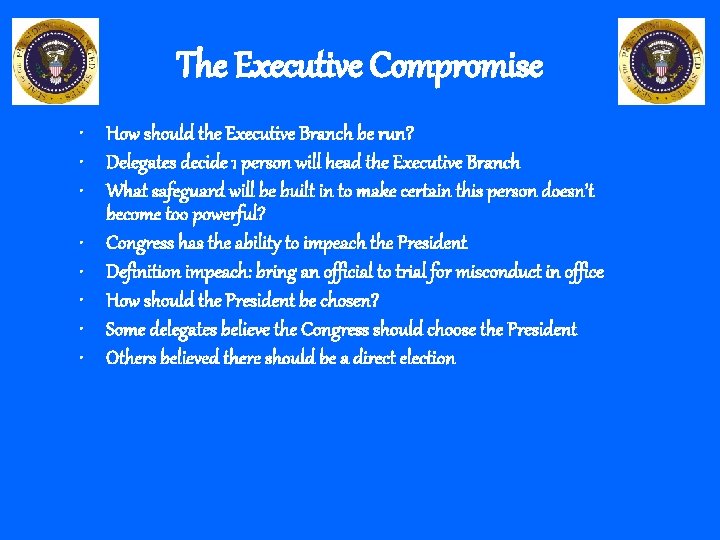 The Executive Compromise • How should the Executive Branch be run? • Delegates decide