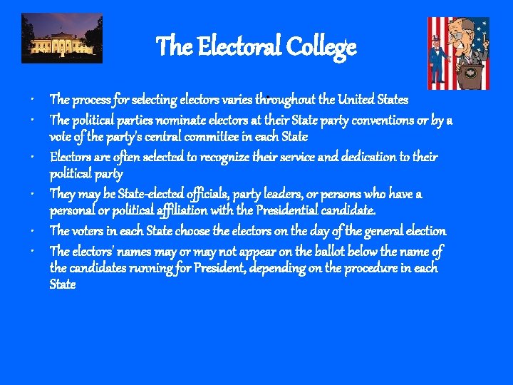 The Electoral College • • The process for selecting electors varies throughout the United