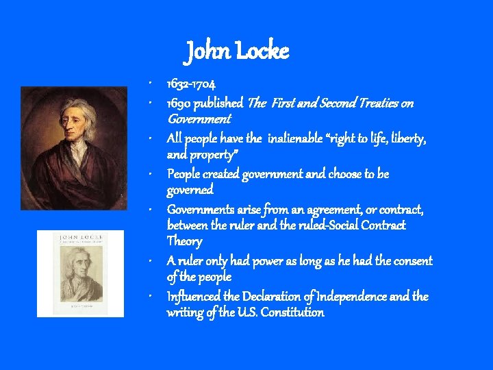 John Locke • 1632 -1704 • 1690 published The First and Second Treaties on