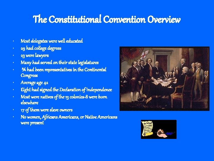 The Constitutional Convention Overview • • • Most delegates were well educated 29 had