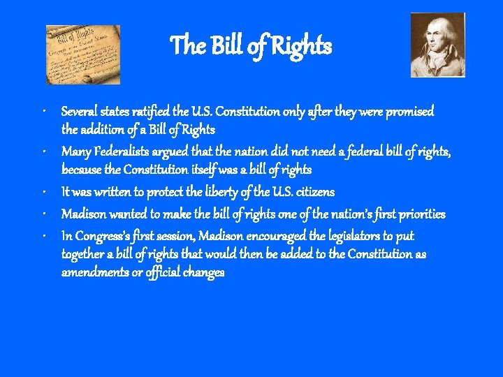 The Bill of Rights • Several states ratified the U. S. Constitution only after