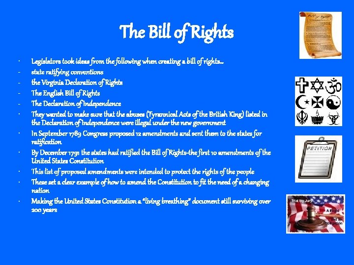 The Bill of Rights • • Legislators took ideas from the following when creating