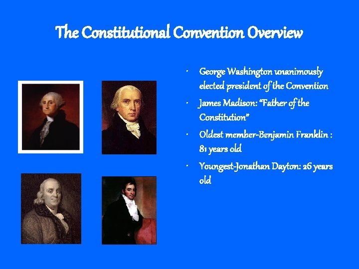 The Constitutional Convention Overview • George Washington unanimously elected president of the Convention •