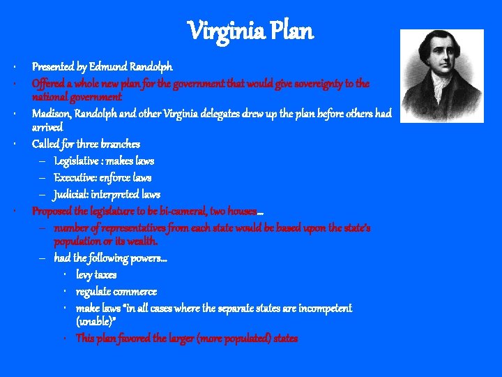 Virginia Plan • • • Presented by Edmund Randolph Offered a whole new plan