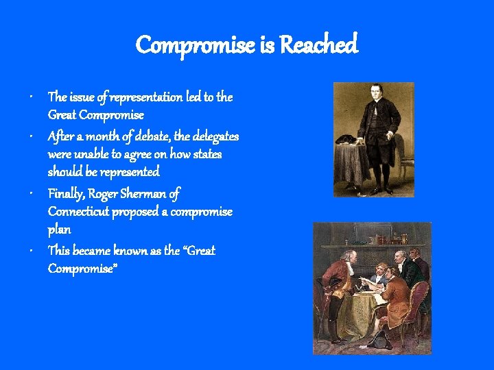 Compromise is Reached • The issue of representation led to the Great Compromise •