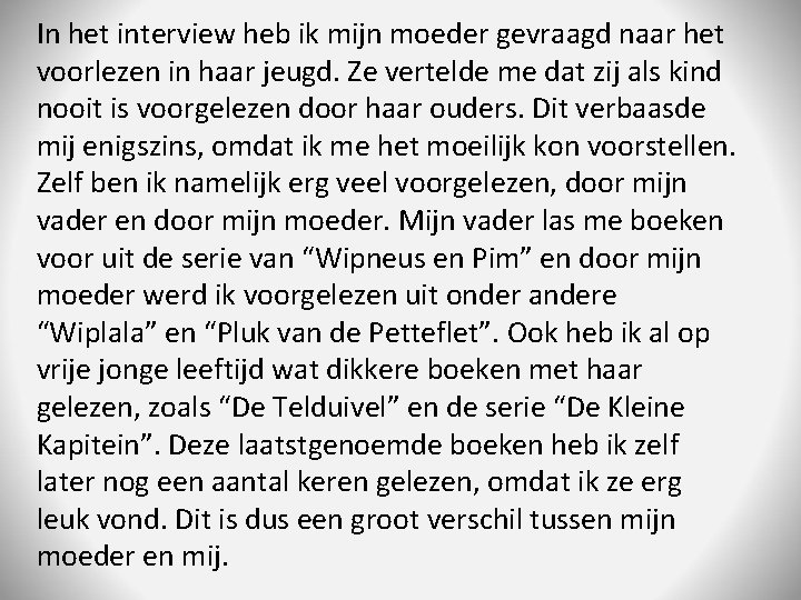 In het interview heb ik mijn moeder gevraagd naar het voorlezen in haar jeugd.