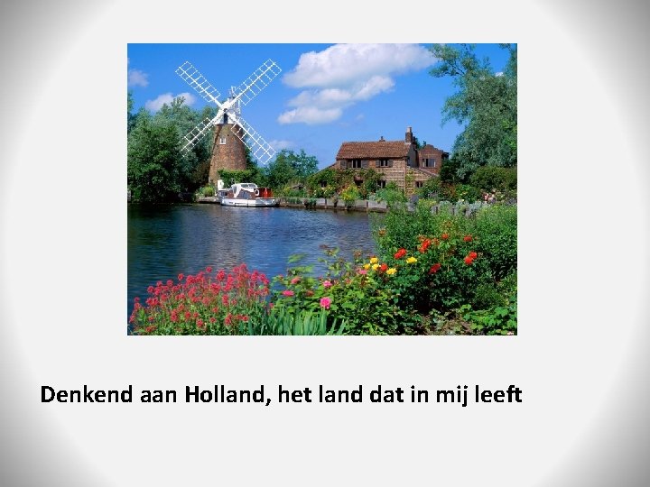 Denkend aan Holland, het land dat in mij leeft 