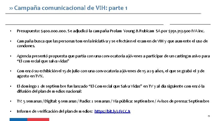 ›› Campaña comunicacional de VIH: parte 1 • Presupuesto: $400. 000. Se adjudicó la