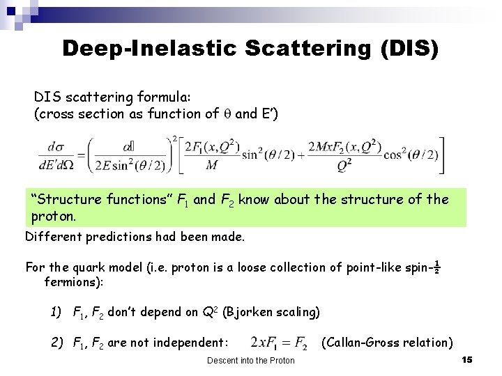 Deep-Inelastic Scattering (DIS) DIS scattering formula: (cross section as function of and E’) “Structure