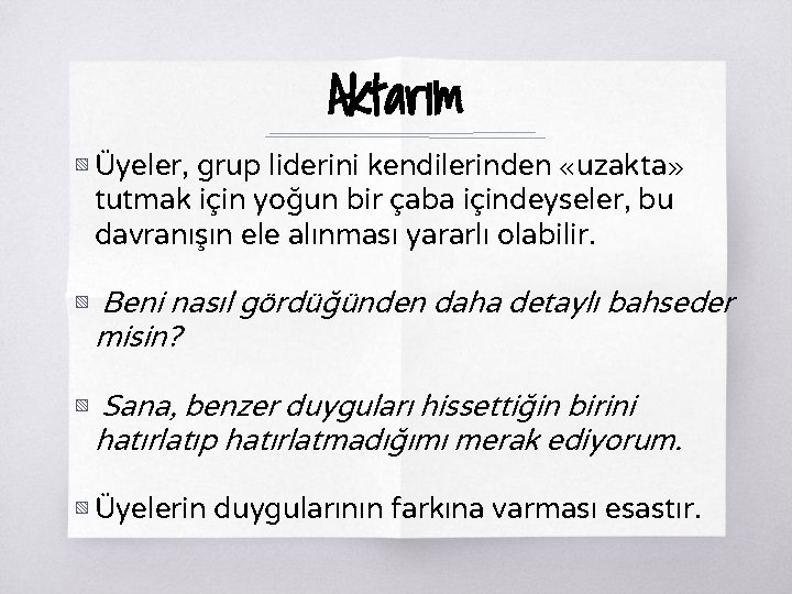 Aktarım ▧ Üyeler, grup liderini kendilerinden «uzakta» tutmak için yoğun bir çaba içindeyseler, bu