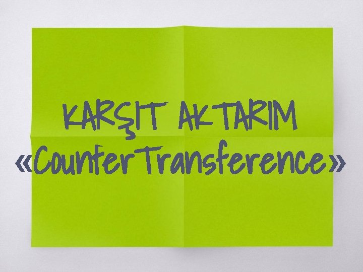 KARŞIT AKTARIM «Counter. Transference» 