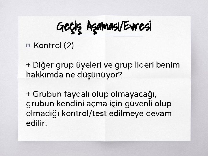 Geçiş Aşaması/Evresi ▧ Kontrol (2) + Diğer grup üyeleri ve grup lideri benim hakkımda