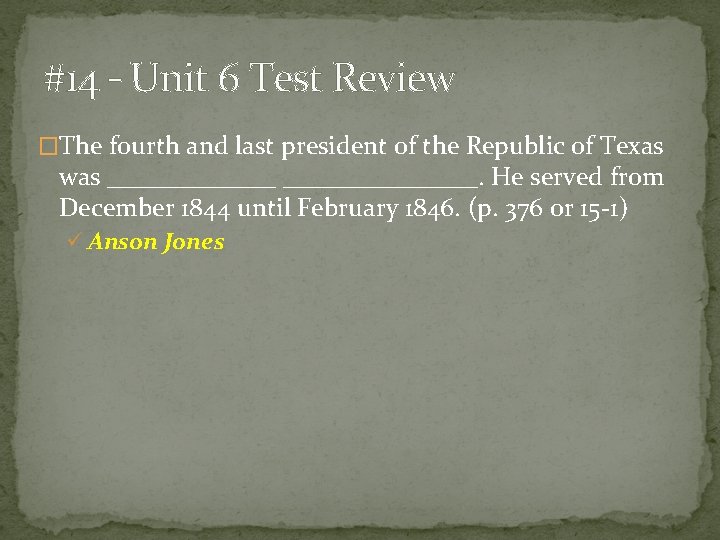 #14 – Unit 6 Test Review �The fourth and last president of the Republic