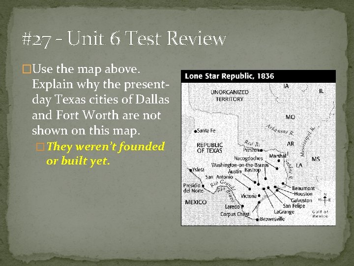 #27 – Unit 6 Test Review �Use the map above. Explain why the presentday