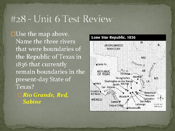 #28 – Unit 6 Test Review �Use the map above. Name three rivers that