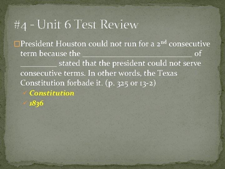 #4 – Unit 6 Test Review �President Houston could not run for a 2