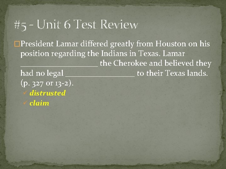 #5 – Unit 6 Test Review �President Lamar differed greatly from Houston on his