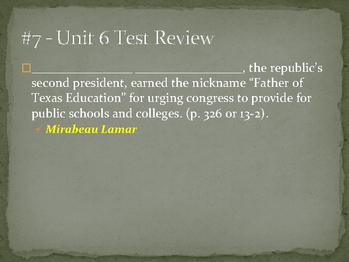 #7 – Unit 6 Test Review �_________, the republic’s second president, earned the nickname