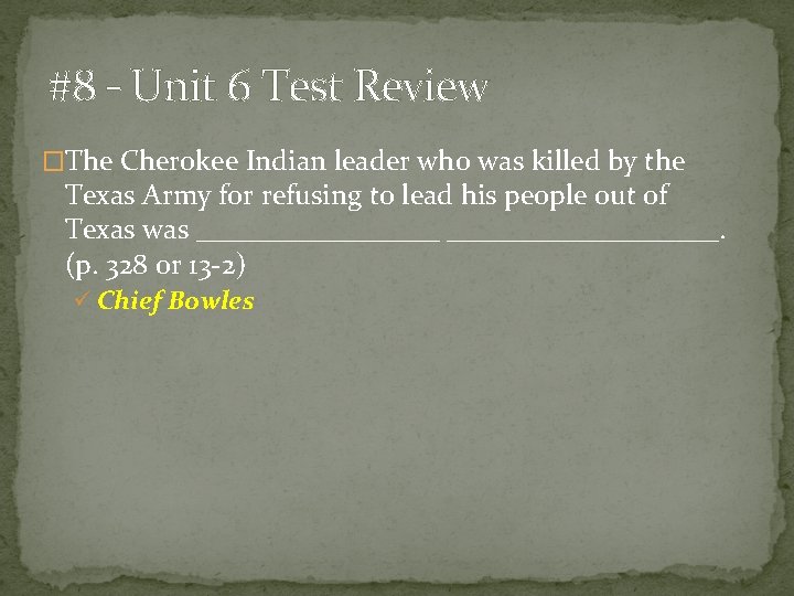 #8 – Unit 6 Test Review �The Cherokee Indian leader who was killed by