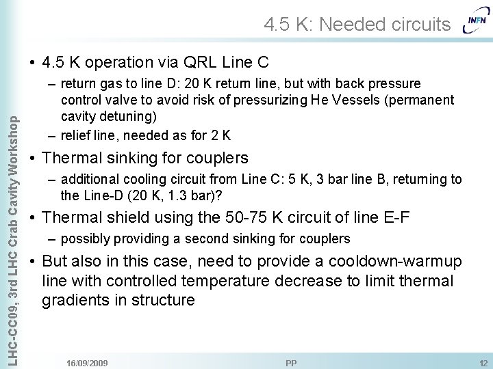 4. 5 K: Needed circuits LHC-CC 09, 3 rd LHC Crab Cavity Workshop •