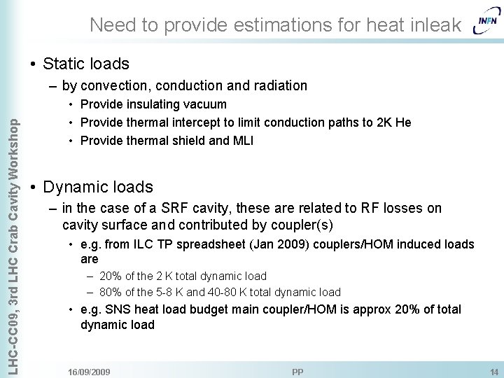 Need to provide estimations for heat inleak • Static loads LHC-CC 09, 3 rd