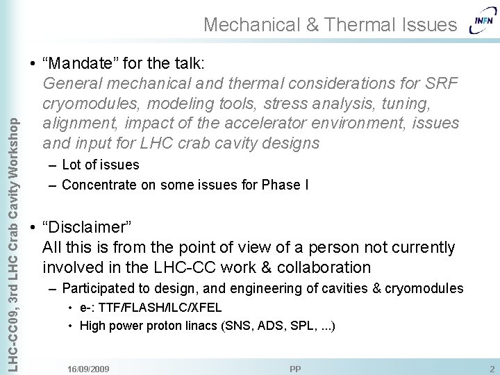 LHC-CC 09, 3 rd LHC Crab Cavity Workshop Mechanical & Thermal Issues • “Mandate”