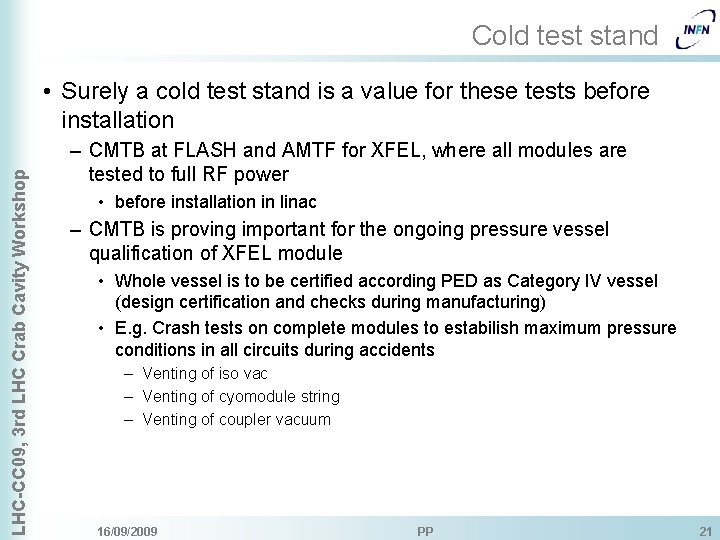 Cold test stand LHC-CC 09, 3 rd LHC Crab Cavity Workshop • Surely a