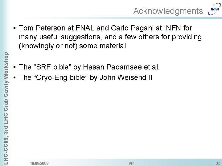 Acknowledgments LHC-CC 09, 3 rd LHC Crab Cavity Workshop • Tom Peterson at FNAL